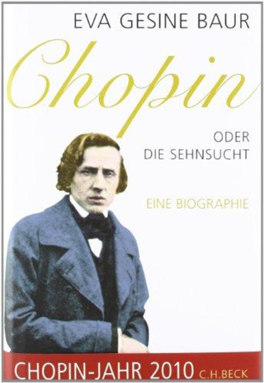 Chopin - oder die Sehnsucht - eine Biographie 