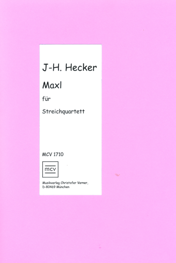 Jost-H. Hecker: &quot;Maxl&quot; für Streichquartett 